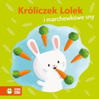 Okładka książki Króliczek Lolek i marchewkowe sny. Wiosenne bajeczki