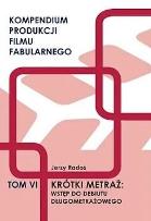 Okładka książki Krótki metraż: wstęp do debiutu długometrażowego