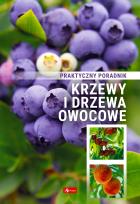 Okładka książki Krzewy i drzewa owocowe. Poradnik praktyczny.