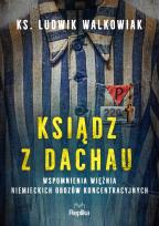Okładka książki Ksiądz z Dachau. Wspomnienia więźnia niemieckich obozów koncentracyjnych