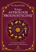 Okładka książki Księga astrologii prognostycznej. Przewidywanie przyszłości poprzez tranzyty i cykle planetarne
