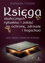 Okładka książki Księga skutecznych rytuałów i zaklęć na ochronę, zdrowie i bogactwo. Moc głosu i oddechu w magii