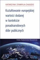 Okładka książki Kształtowanie Europejskiej Wartości Dodanej za pomocą ponadnarodowych dóbr publicznych