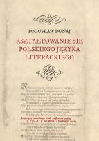 Okładka książki Kształtowanie się polskiego języka literackiego