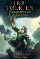 Okładka książki Kształtowanie Śródziemia [Historia Śródziemia t. 4]