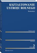 Okładka książki Kształtowanie ustroju rolnego. Komentarz