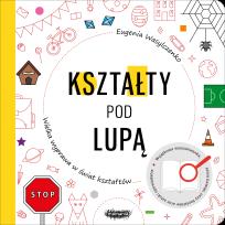 Okładka książki Kształty pod lupą. Wielka wyprawa w świat kształtów