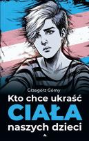 Okładka książki Kto chce ukraść ciała naszych dzieci