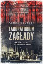 Okładka książki Laboratorium zagłady. Mroczny sekret klasztoru Urszulanek