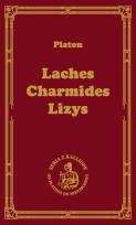 Okładka książki Laches, czyli o odwadze; Charmides, czyli o umiarkowaniu; Lyzis, czyli o przyjaźni