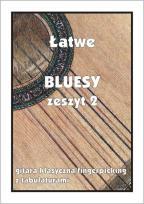 Okładka książki Łatwe Bluesy z.2 - gitara klasyczna/fingerpicking