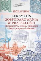 Okładka książki Leksykon gospodarowania w przeszłości Społeczeństwa, ośrodki, organizacje - fakty i przejawy działal