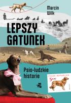 Okładka książki Lepszy gatunek. Psio-ludzkie historie