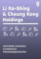 Okładka książki Li Ka-Shing & Cheung Kong Holdings. Historie sukcesu chińskich przedsiębiorców