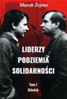 Okładka książki Liderzy podziemia Solidarności Tom 1 Gdańsk