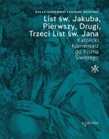 Okładka książki List św. Jakuba, Pierwszy, Drugi, Trzeci List św. Jana. Katolicki Komentarz do Pisma Świętego