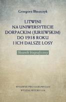 Okładka książki Litwini na Uniwersytecie Dorpackim (Juriewskim) do 1918 roku i ich dalsze losy