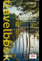 Okładka książki Lubuskie. Gorzów Wielkopolski i Zielona Góra. Travelbook. Wydanie 1