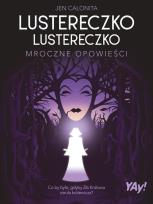 Okładka książki Lustereczko, lustereczko. Mroczne opowieści (edycja kolekcjonerska)