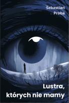 Okładka książki Lustra, których nie mamy