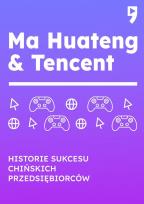 Okładka książki Ma Huateng & Tencent. Historie sukcesu chińskich przedsiębiorców