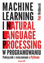 Okładka książki Machine learning i natural language processing w programowaniu. Podręcznik z ćwiczeniami w Pythonie