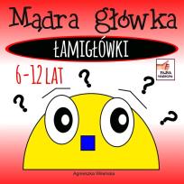 Okładka książki Mądra główka. Łamigłówki 6-12 lat
