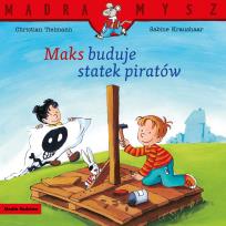 Okładka książki Mądra Mysz. Maks buduje statek piratów