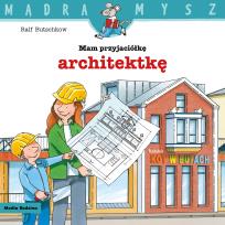 Okładka książki Mądra mysz. Mam przyjaciółkę architektkę