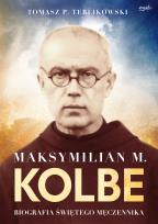 Okładka książki Maksymilian M. Kolbe. Biografia świętego męczennika. wyd. 2022