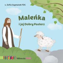 Okładka książki Maleńka i jej Dobry Pasterz. Biblioteczka Stasia