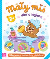 Okładka książki Mały miś dba o higienę. Aktywizująca książeczka z naklejkami 2+