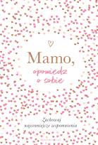 Okładka książki Mamo, opowiedz o sobie