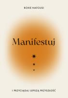 Okładka książki Manifestuj i przyciągaj lepszą przyszłość