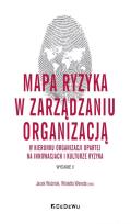 Okładka książki Mapa ryzyka w zarządzaniu organizacją w kierunku organizacji opartej na innowacjach i kulturze ryzyk