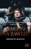Okładka książki Martwe na zawsze. Zepsute miasto. Tom 3