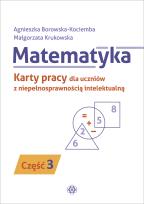 Okładka książki Matematyka. Część 3Karty pracy dla uczniów z niepełnosprawnością intelektualną