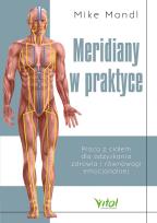 Okładka książki Meridiany w praktyce. Praca z ciałem dla odzyskania zdrowia i równowagi emocjonalnej