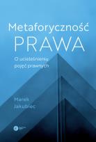 Okładka książki Metaforyczność prawa O ucieleśnieniu pojęć prawnych
