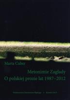 Okładka książki Metonimie Zagłady. O polskiej prozie lat 1987-2012