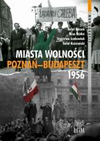 Okładka książki Miasta Wolności. Poznań-Budapszet 1956