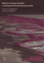 Okładka książki Między potęgą dźwięku a niewypowiedzialnością muzyki