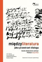 Okładka książki Międzyliteratura jako przestrzeń dialogu. Studia dedykowane pamięci Profesor Anny Pilch