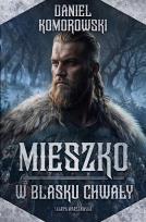 Okładka książki Mieszko. W blasku chwały