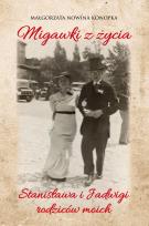 Okładka książki Migawki z życia Stanisława i Jadwigi - rodziców moich