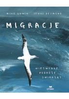 Okładka książki Migracje. Niezwykłe podróże zwierząt