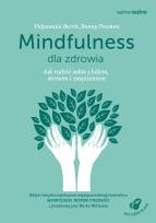 Okładka książki Mindfulness dla zdrowia. Jak radzić sobie z bólem, stresem i zmęczeniem