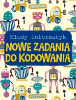 Okładka książki Młody informatyk. Nowe zadania do kodowania