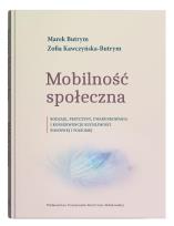 Okładka książki Mobilność społeczna. Rodzaje, przyczyny, uwarunkowania i konsekwencje ruchliwości pionowej i poziomej