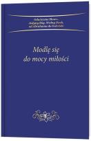 Okładka książki Modlę się do mocy miłości